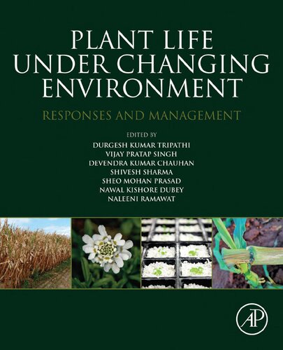 Plant Life Under Changing Environment Responses And Management 1st Edition Durgesh Kumar Tripathi Editor