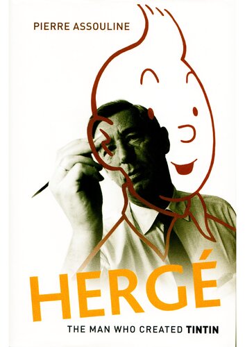 Herge The Man Who Created Tintin 1st Edition Pierre Assouline