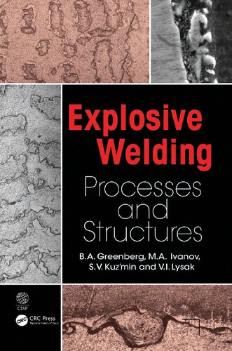 Explosive Welding Processes And Structures B A Greenberg M A Ivanov S V Kuzmin V I Lysak