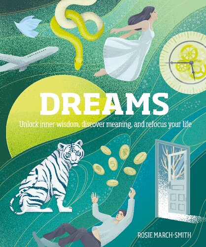 Dreams Unlock Inner Wisdom Discover Meaning And Refocus Your Life 1st Edition Rosie Marchsmith