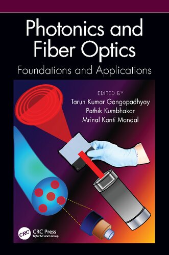 Photonics And Fiber Optics Foundations And Applications Tarun Kumar Gangopadhyay Pathik Kumbhakar Mrinal Kanti Mandal