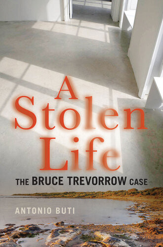 A Stolen Life The Bruce Trevorrow Case Antonio Buti
