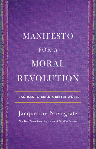 Manifesto For A Moral Revolution Practices To Build A Better World Jacqueline Novogratz