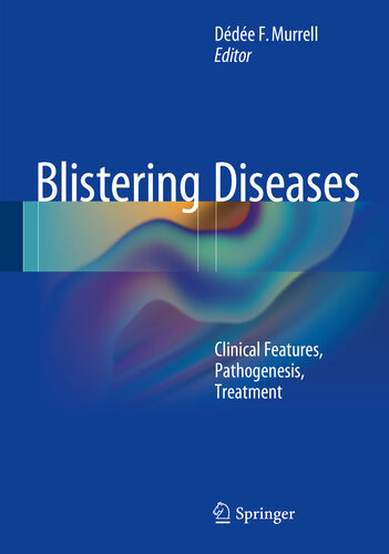 Blistering Diseases Clinical Features Pathogenesis Treatment Dde F Murrell