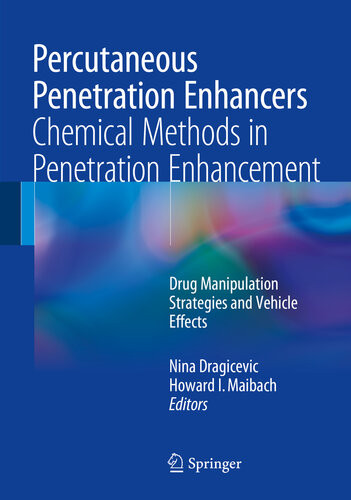 Percutaneous Penetration Enhancers Chemical Methods In Penetration Enhancement Drug Manipulation Strategies And Vehicle Effects Nina Dragicevic Howard I Maibach