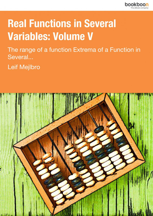 Real Functions In Several Variable Volume 05the Range Of A Function In Several Variables Leif Mejlbro