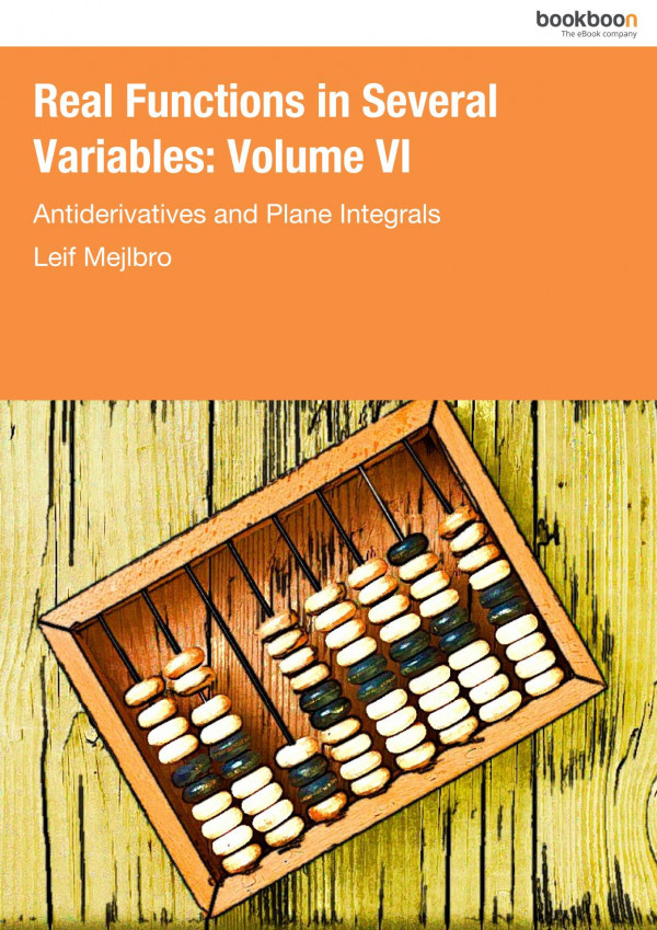 Real Functions In Several Variable Volume 06antiderivatives And Plane Integrals Leif Mejlbro