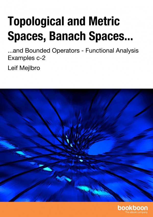 Functional Analysis Examples C2topological And Metric Spaces Banach Spaces And Bounded Operators Leif Mejlbro