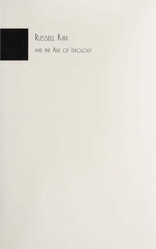 Russell Kirk And The Age Of Ideology W Wesley Mcdonald