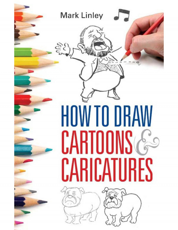 How To Draw Cartoons And Caricatures Mark Linley