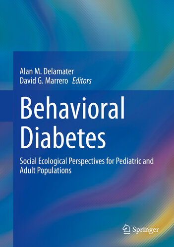 Behavioral Diabetes Social Ecological Perspectives For Pediatric And Adult Populations Alan M Delamater David G Marrero