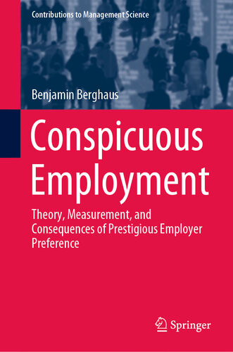 Conspicuous Employment Theory Measurement And Consequences Of Prestigious Employer Preference Benjamin Berghaus