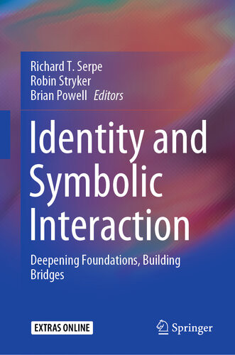 Identity And Symbolic Interaction Deepening Foundations Building Bridges Richard T Serpe Robin Stryker Brian Powell