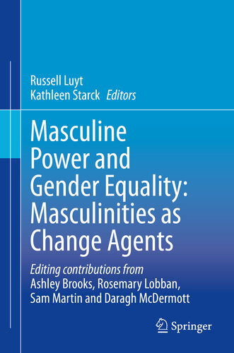 Masculine Power And Gender Equality Masculinities As Change Agents Russell Luyt
