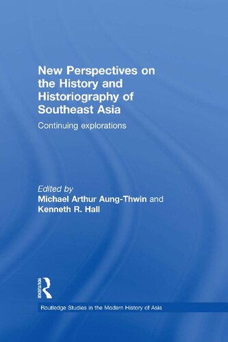 New Perspectives On The History And Historiography Of Southeast Asia Continuing Explorations 1st Edition Michael Arthur Aungthwin