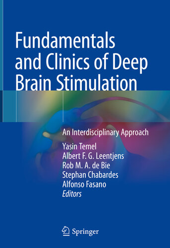 Fundamentals And Clinics Of Deep Brain Stimulation An Interdisciplinary Approach Yasin Temel Albert Fg Leentjens Rob Ma De Bie Stephan Chabardes Alfonso Fasano