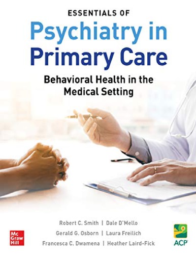 Essentials Of Psychiatry In Primary Care Behavioral Health In The Medical Setting 1st Robert C Smith