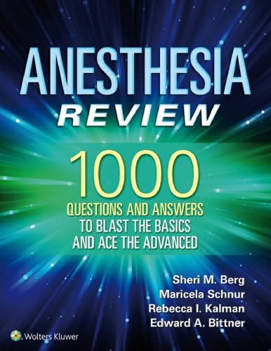 Anesthesia Review 1000 Questions And Answers To Blast The Basics And Ace The Advanced 1st Lww Wolters Kluwer