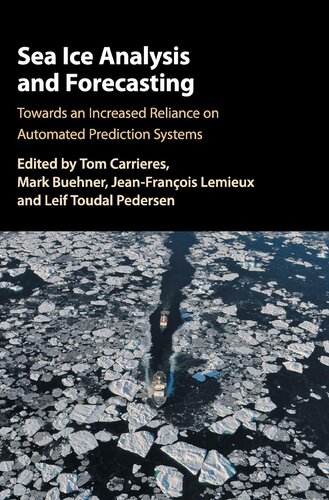 Sea Ice Analysis And Forecasting Towards An Increased Reliance On Automated Prediction Systems Tom Carrieres Editor