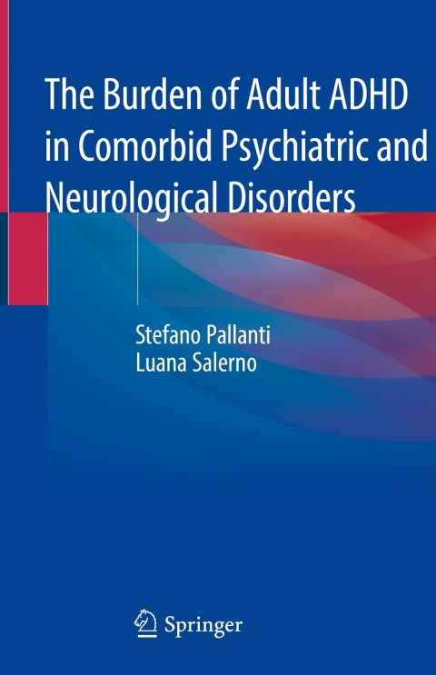 The Burden Of Adult Adhd In Comorbid Psychiatric And Neurological Disorders 1st Ed 2020 Pallanti