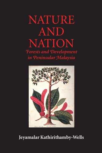 Nature And Nation Forests And Development In Peninsular Malaysia Jeyamalar Kathirithambywells