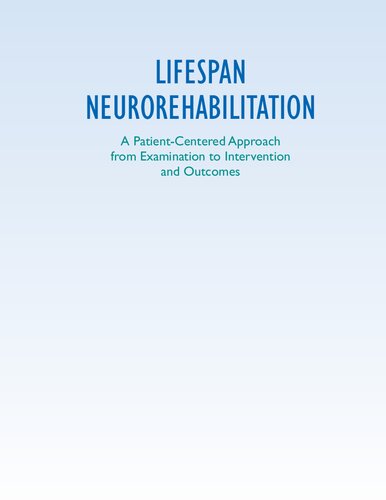 Lifespan Neurorehabilitation A Patientcentered Approach From Examination To Interventions And Outcomes 1st Edition Dennis W Fell Karen Y Lunnen Reva P Rauk