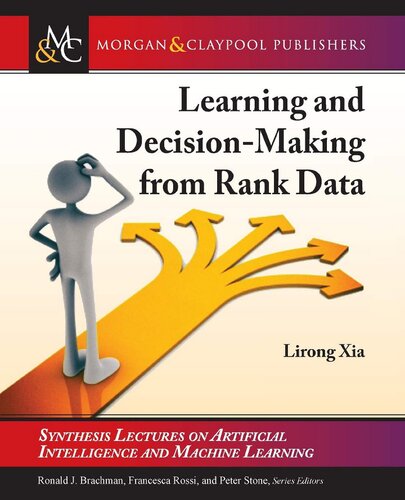 Learning And Decisionmaking From Rank Data Lirong Xia Ronald J Brachman Editor