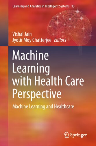 Machine Learning With Health Care Perspective Machine Learning And Healthcare 1st Edition Vishal Jain Editor