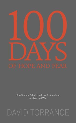 100 Days Of Hope And Fear How Scotlands Referendum Was Lost And Won Torrance