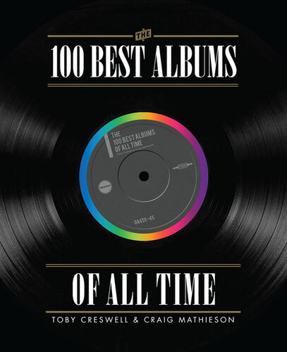 100 Best Albums Of All Time Toby Creswell