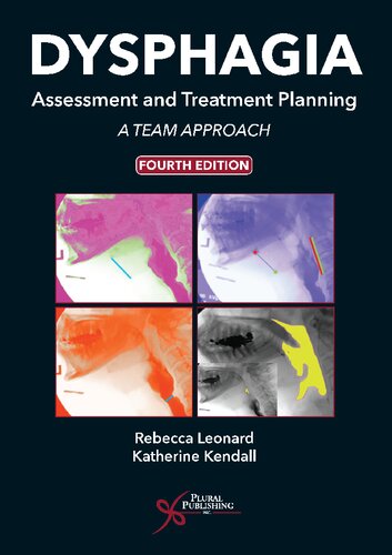 Dysphagia Assessment And Treatment Planning A Team Approach 4th Edition 4th Edition Rebecca Leonard Katherine A Kendall