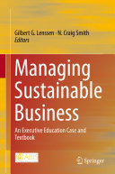 Managing Sustainable Business An Executive Education Case And Textbook Gilbert G Lenssen N Craig Smith