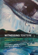 Witnessing Torture Perspectives Of Torture Survivors And Human Rights Workers Alexandra S Moore Elizabeth Swanson