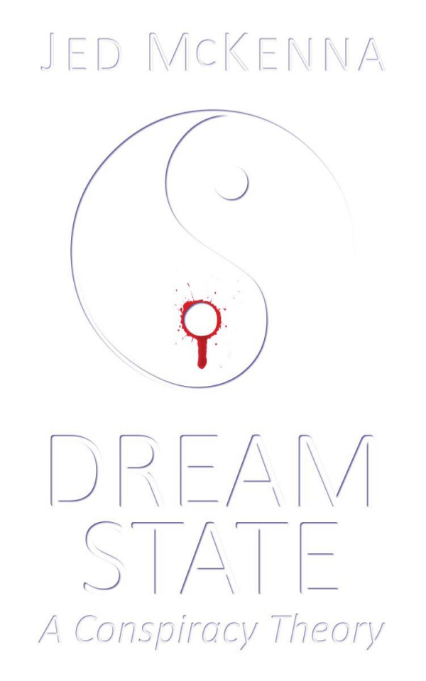 Dreamstate A Conspiracy Theory Jed Mckenna