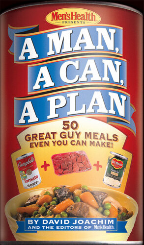 A Man A Can A Plan 50 Tasty Meals You Can Nuke In No Time David Joachim