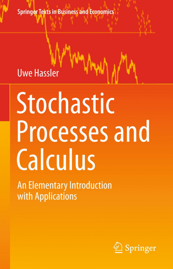 Stochastic Processes And Calculus An Elementary Introduction With Applications Uwe Hassler
