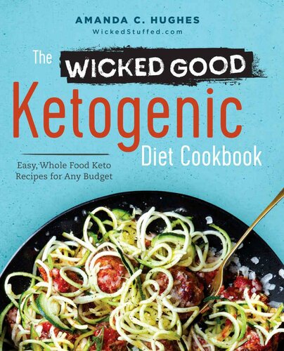 The Wicked Good Ketogenic Diet Cookbook Easy Whole Food Keto Recipes For Any Budget Amanda C Hughes