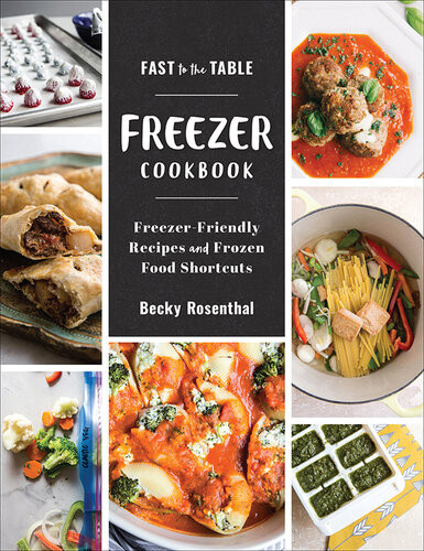 Fast To The Table Freezer Cookbook Freezerfriendly Recipes And Frozen Food Shortcuts Becky Rosenthal