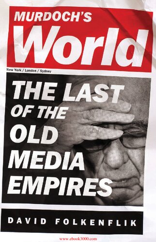 Murdochs World The Last Of The Old Media Empires David Folkenflik