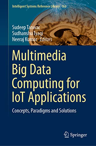 Multimedia Big Data Computing For Iot Applications Concepts Paradigms And Solutions 1st Edition Sudeep Tanwar Sudhanshu Tyagi Neeraj Kumar