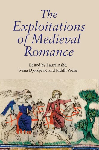 The Exploitations Of Medieval Romance Laura Ashe Ivana Djordjevic