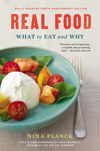 Real Food What To Eat And Why Nina Planck Nina Teicholz