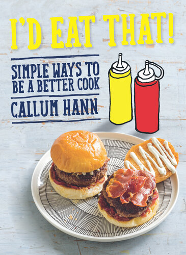 Id Eat That Simple Ways To Be A Better Cook Callum Hann