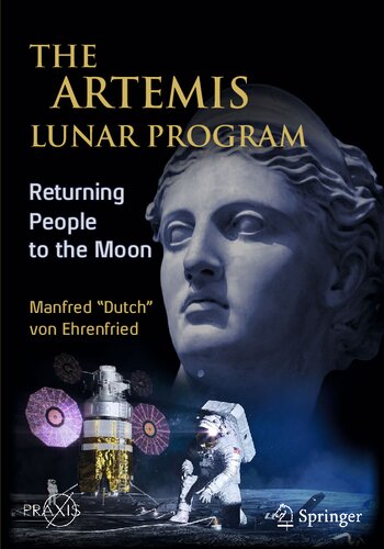 The Artemis Lunar Program Returning People To The Moon Manfred Dutch Von Ehrenfried