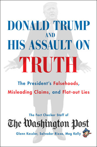 Donald Trump And His Assault On Truth The Presidents Falsehoods Misleading Claims And Flatout Lies The Washington Post