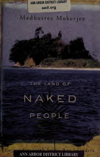 The Land Of Naked People Encounters With Stone Age Islanders Madhusree Mukerjee
