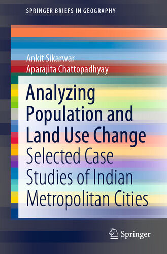 Analyzing Population And Land Use Change Selected Case Studies Of Indian Metropolitan Cities Ankit Sikarwar