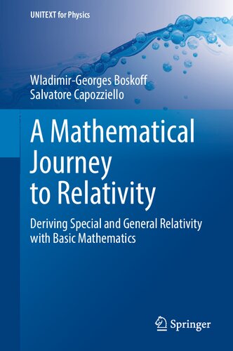 A Mathematical Journey To Relativity 1st Edition Wladimirgeorges Boskoff