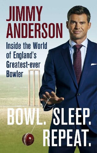 Bowl Sleep Repeat Inside The World Of Englands Greatestever Bowler Jimmy Anderson Felix White