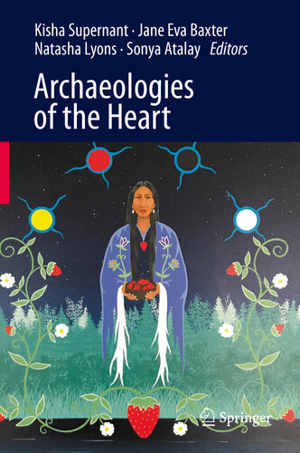 Archaeologies Of The Heart Kisha Supernant Jane Eva Baxter Natasha Lyons Sonya Atalay